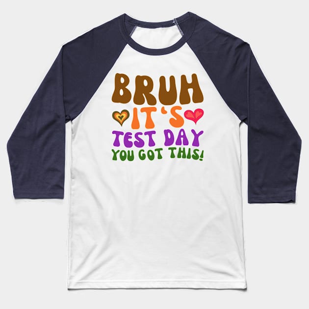 GROOVY BRUH IT'S TEST DAY YOU GOT THIS Baseball T-Shirt by TreSiameseTee